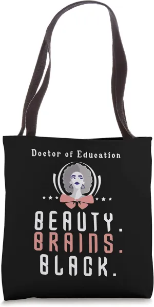 Doctor Of Education Beauty Brains Black Tshirts Graduation Tote Bag